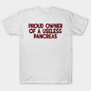 Proud Owner Of A Useless Pancreas Diabetes T-Shirt